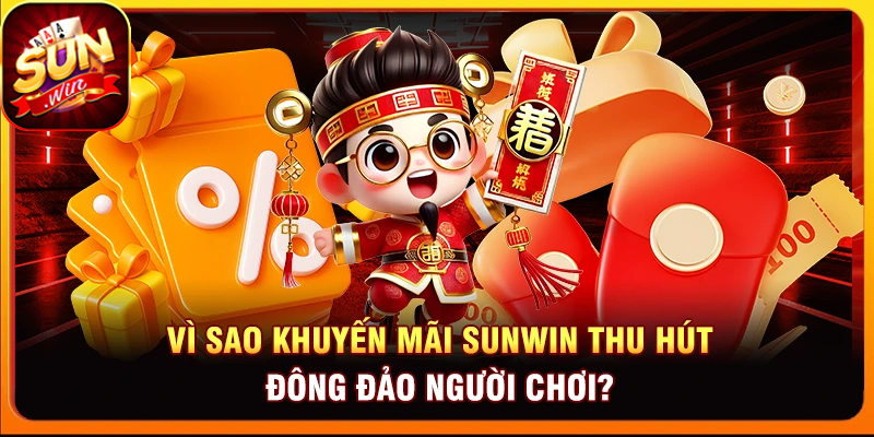 Ưu đãi Sunwin liên tục giúp tăng cơ hội thắng lớn