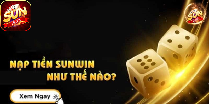 Nạp tiền Sunwin nhận ưu đãi hấp dẫn mỗi ngày liên tục