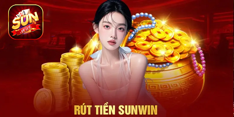 Hỗ trợ rút tiền Sunwin linh hoạt nhiều phương thức tiện lợi
